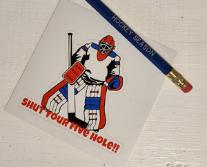 Shut Your Five Hole - goalie sticker