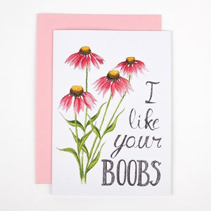 I Like Your Boobs - Naughty Floral Greeting Card